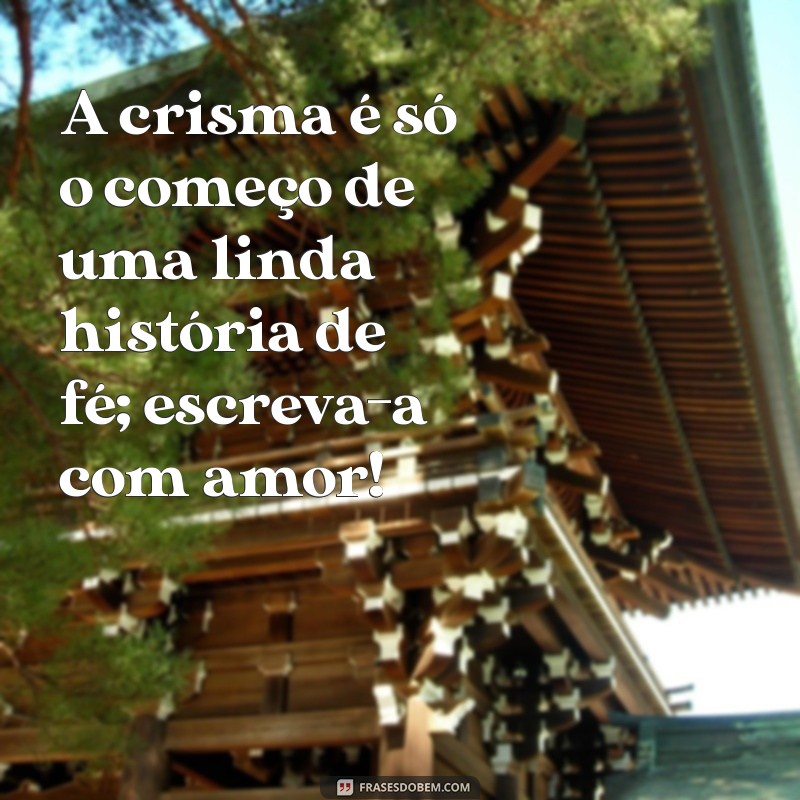 Frases Inspiradoras para Afilhadas de Crisma: Mensagens de Amor e Fé 