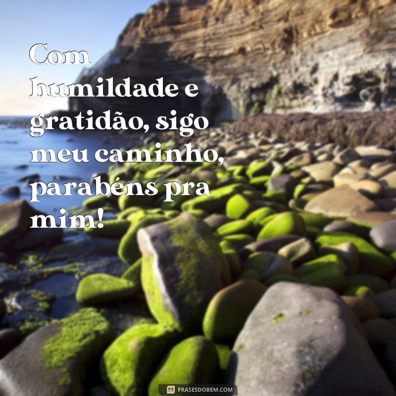 29 Frases de Gratidão para Celebrar e Agradecer a Si Mesmo 