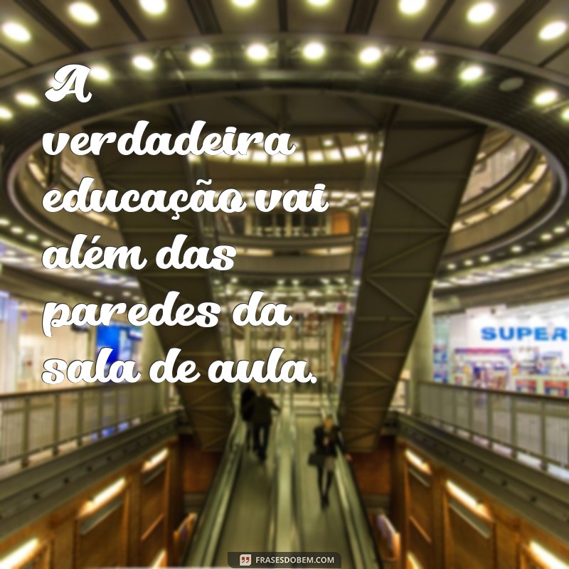 Frases Educacionais Inspiradoras para Transformar o Aprendizado 