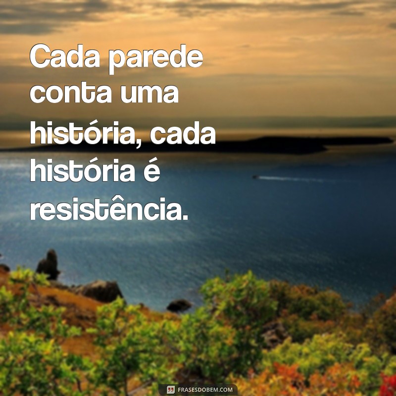 Frases Inspiradoras em Muros de Favela: Expressões de Arte e Resistência 