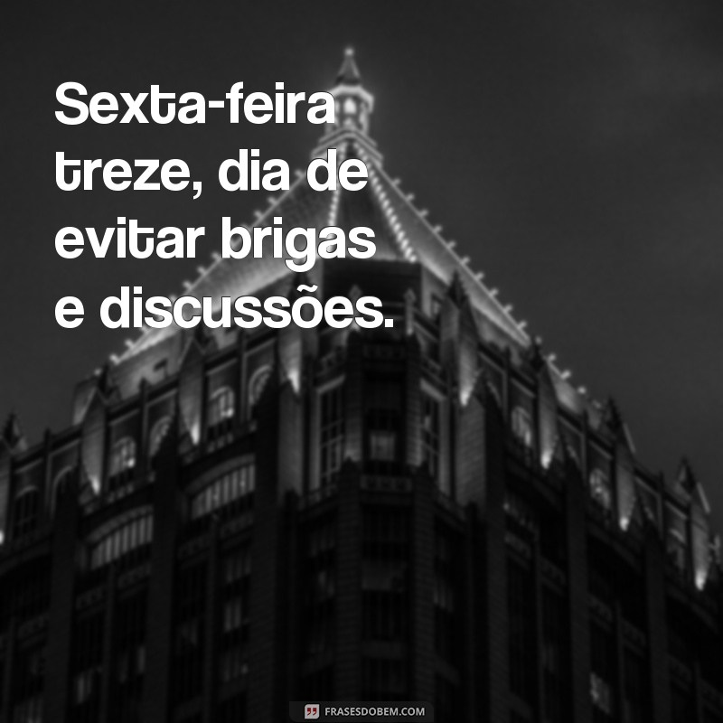 Descubra as melhores frases de sexta-feira treze para compartilhar e espantar o azar! 