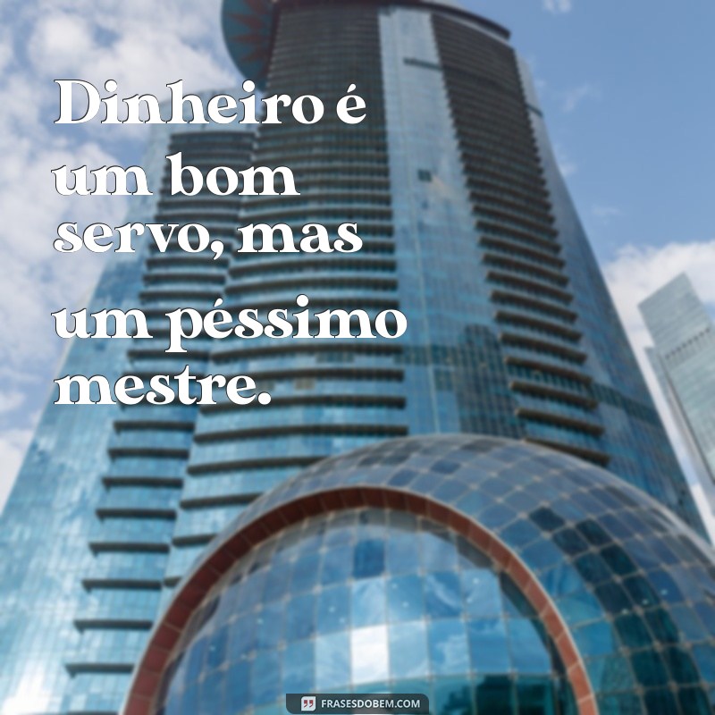 Frases Inspiradoras sobre Dinheiro: Transforme sua Relação com a Riqueza 