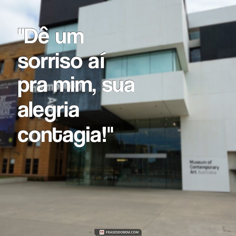 frases da um sorriso ai pra mim 