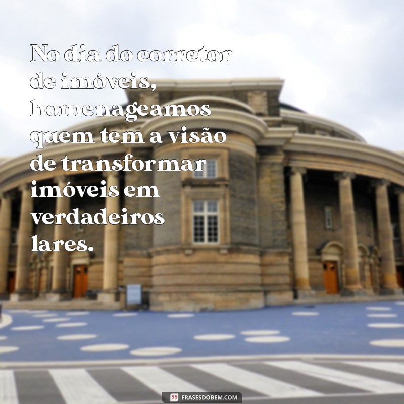 Frases Inspiradoras para Celebrar o Dia do Corretor de Imóveis 