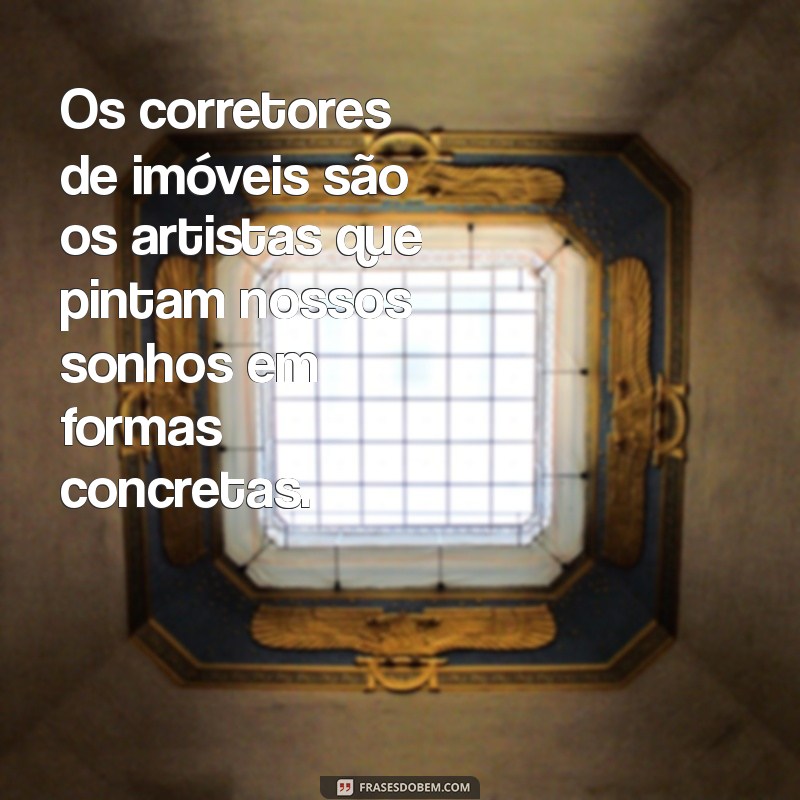 Frases Inspiradoras para Celebrar o Dia do Corretor de Imóveis 