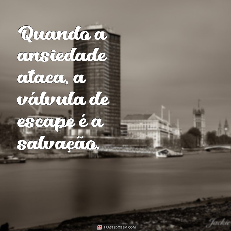 Descubra as melhores frases para usar como válvula de escape 