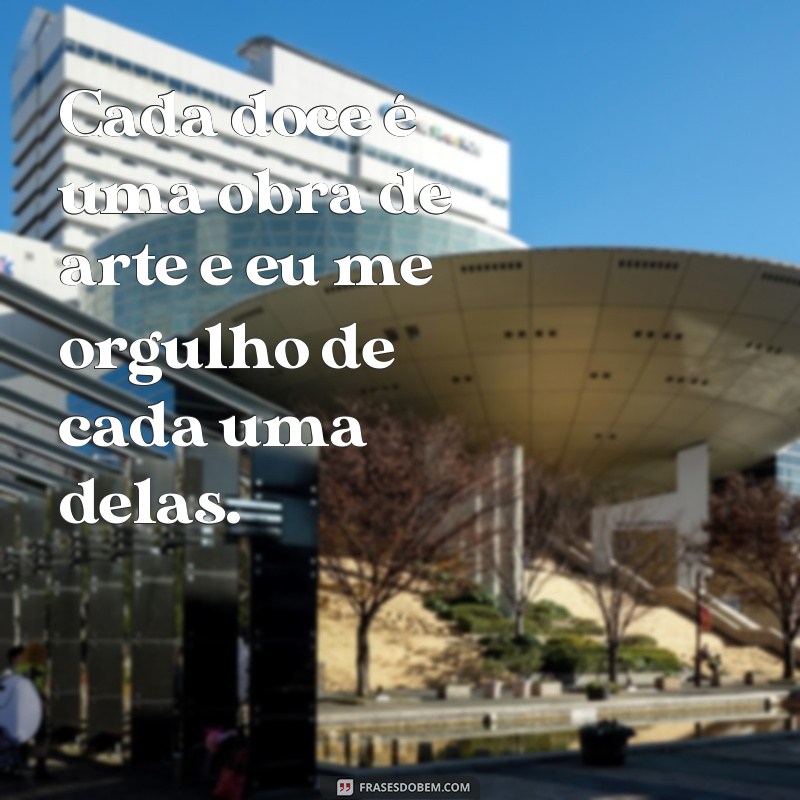 Descubra as melhores frases de dona do doce para adoçar o seu dia 