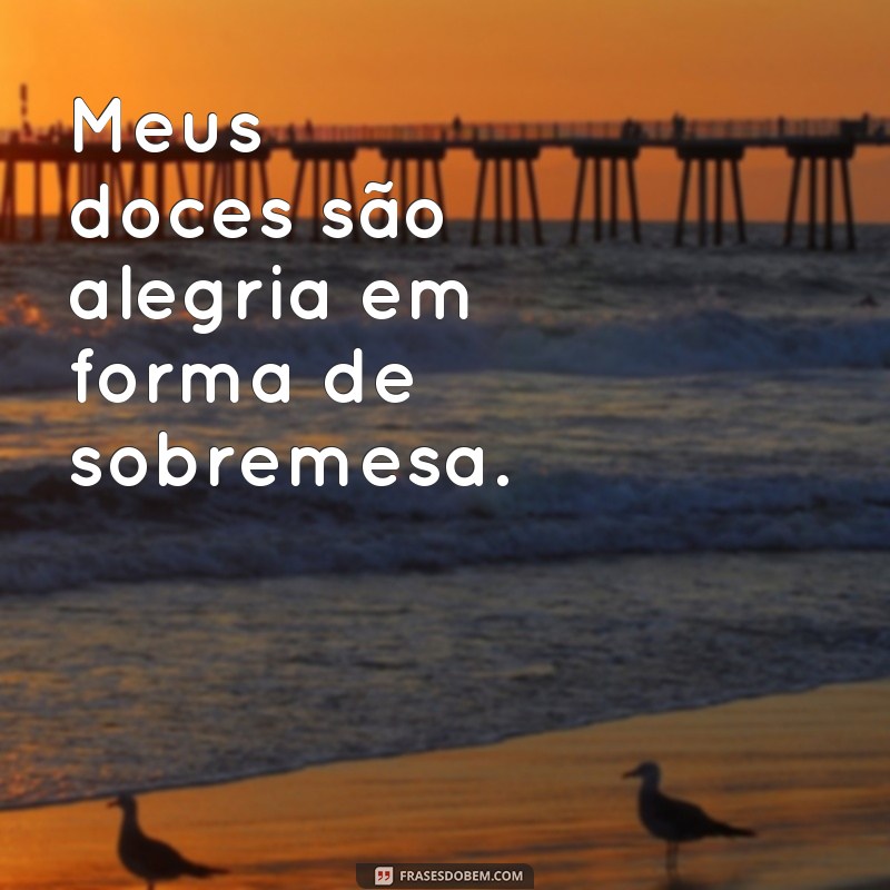 Descubra as melhores frases de dona do doce para adoçar o seu dia 