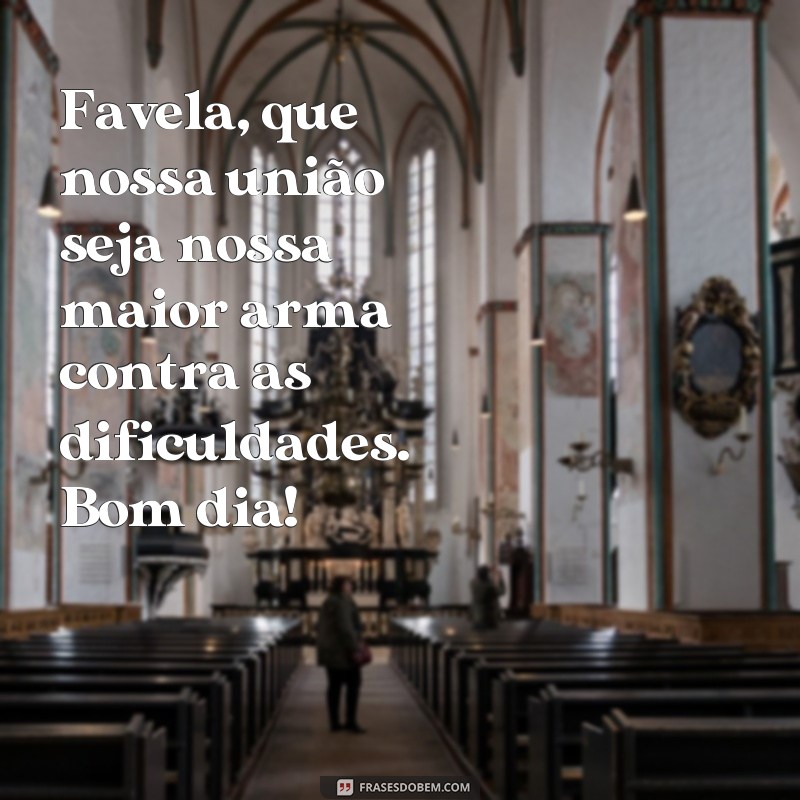 Descubra as melhores frases de bom dia para alegrar sua favela! 