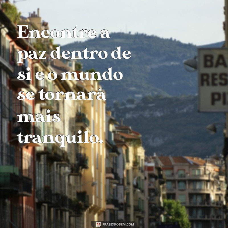 425 Frases Inspiradoras para Status de Paz e Tranquilidade 