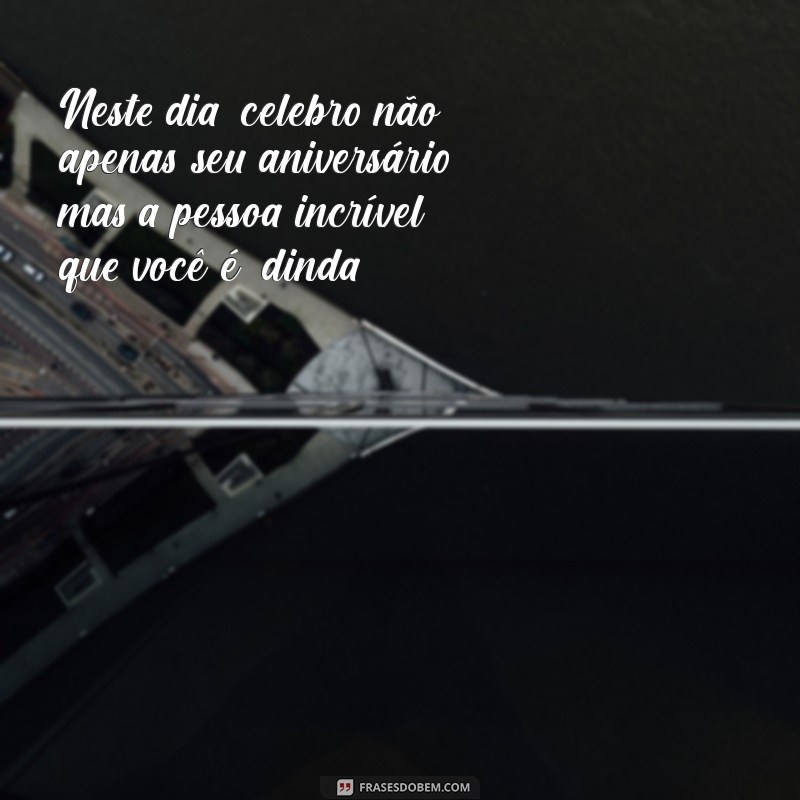 As Melhores Frases de Aniversário para Dinda: Surpreenda com Mensagens Carinhosas 