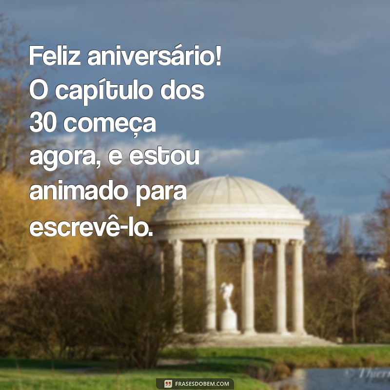 30 Frases Inspiradoras para Celebrar Meu Aniversário de 30 Anos 