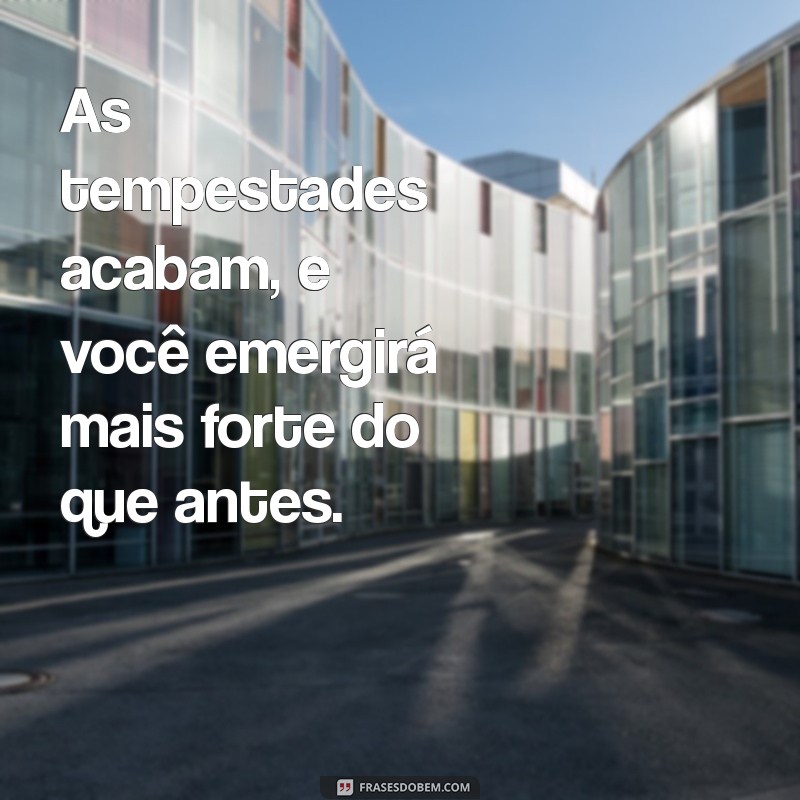 Frases Poderosas para Fortalecer sua Emoção e Resiliência 