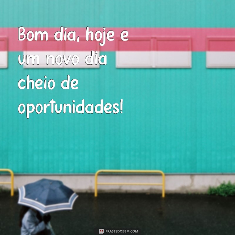 Descubra as melhores frases para começar o dia com positividade! 