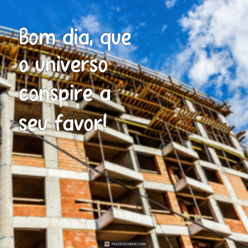 Descubra as melhores frases para começar o dia com positividade! 