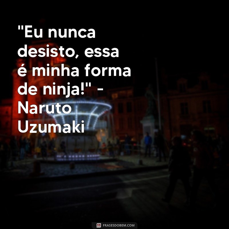 frases dos personagens de naruto 