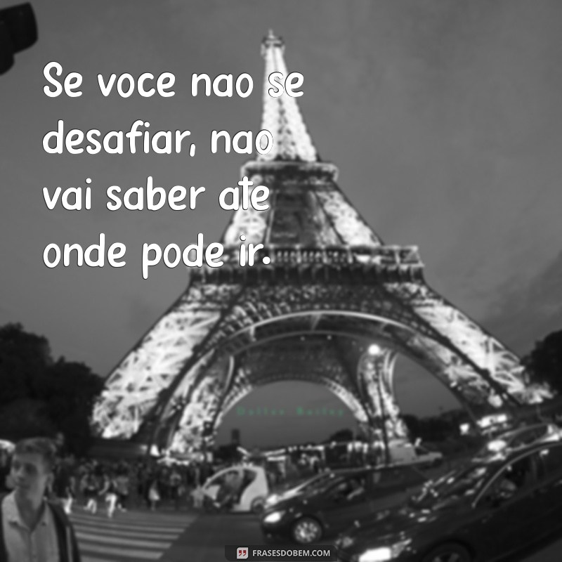 Frases Poderosas para Inspirar e Fortalecer sua Mente 