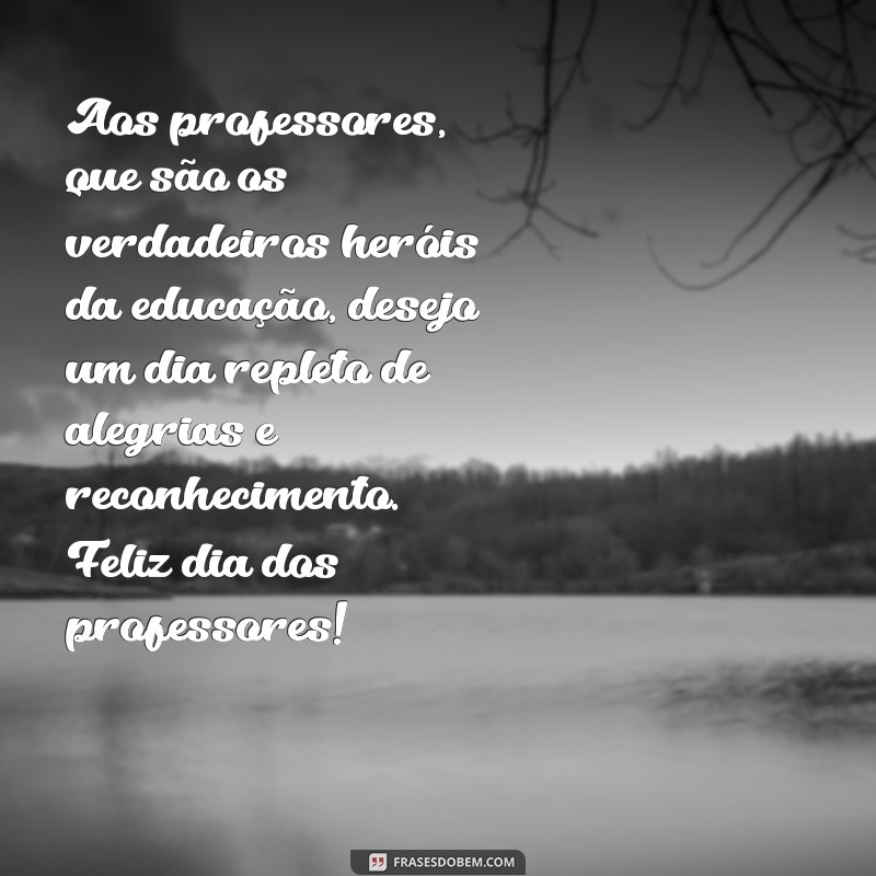 Celebre o Dia dos Professores com lindas mensagens e frases de agradecimento 