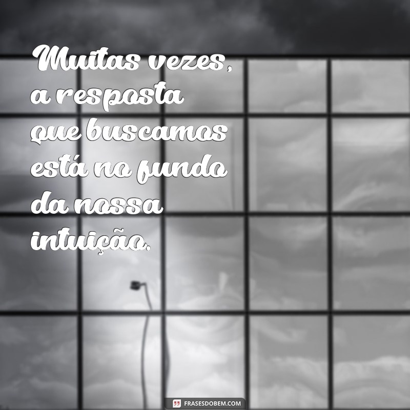 Descubra Sabedoria: 20 Frases Inspiradoras sobre Intuição 