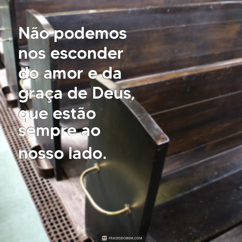 Descubra o Poder das Frases: Nada Fica Escondido aos Olhos de Deus 