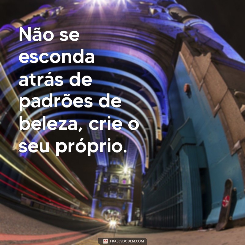 Descubra as melhores frases de beleza para elevar sua autoestima 