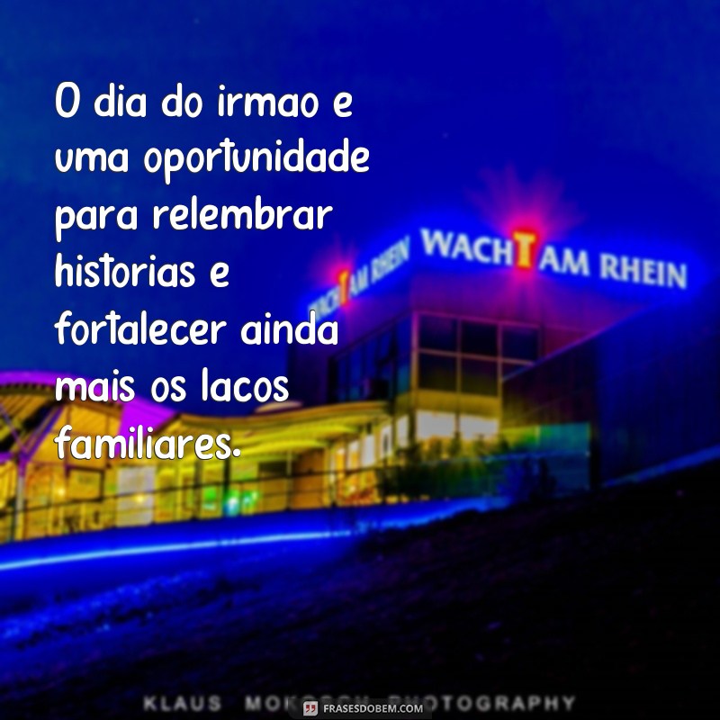 Comemore o Dia do Irmão com as Melhores Frases para Expressar seu Amor! 