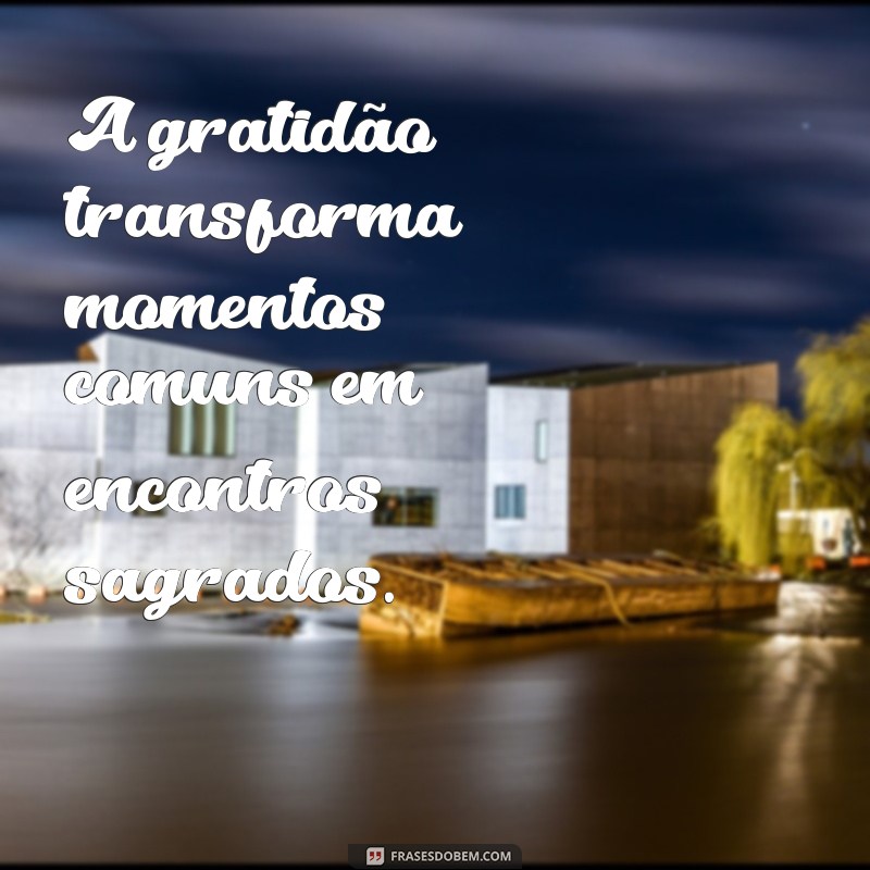 Frases Inspiradoras para Encontros Transformadores com Deus 