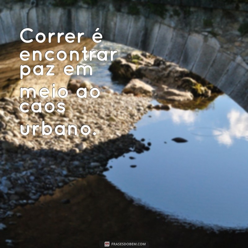 As Melhores Frases Inspiradoras sobre Corrida de Rua para Motivar seus Treinos 