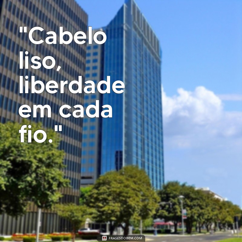 frases de cabelo liso 