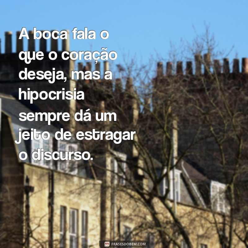 Frases Impactantes sobre Hipocrisia para Usar no Seu Status 