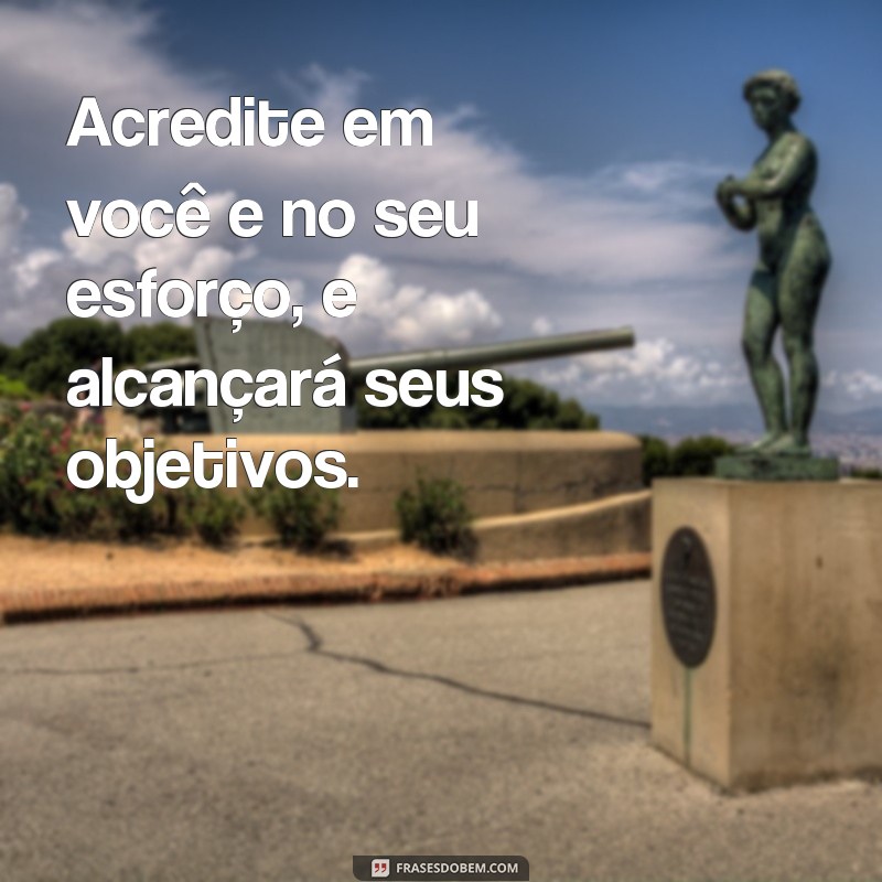 20 frases inspiradoras sobre o poder do esforço para te motivar 