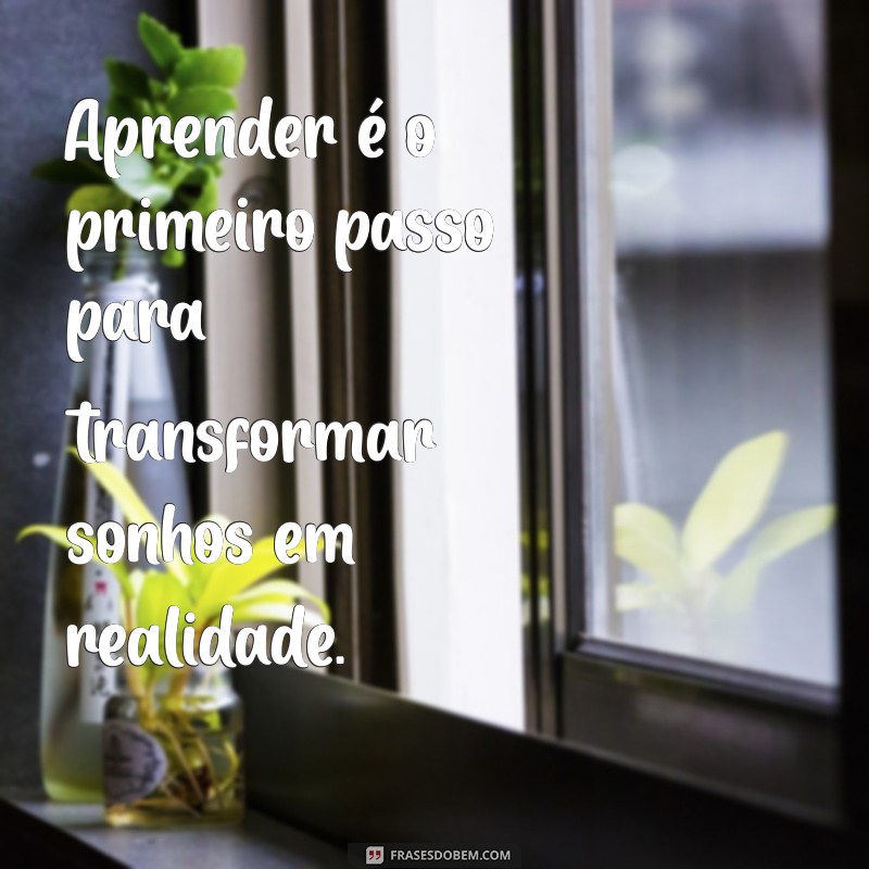 Frases Inspiradoras sobre Educação: Reflexões para Transformar sua Aprendizagem 