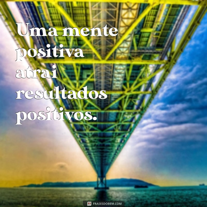 Transforme Sua Vida com Estas Inspiradoras Frases de Psicologia Positiva 