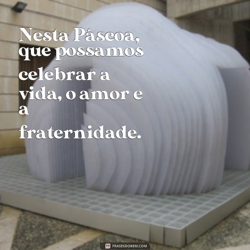 Descubra as melhores frases para celebrar a Páscoa com amor e fé 