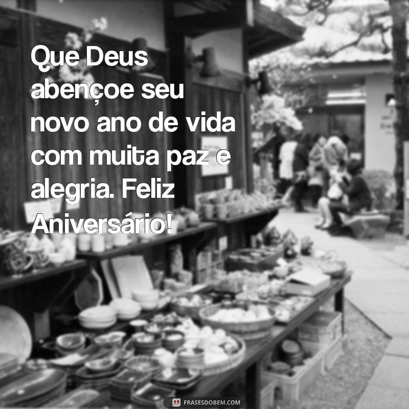 frases de feliz aniversário gospel Que Deus abençoe seu novo ano de vida com muita paz e alegria. Feliz Aniversário!