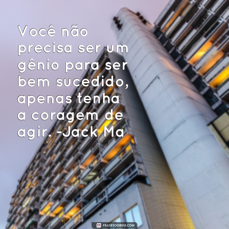 Descubra as Melhores Frases de Motivação de Empreendedores de Sucesso 