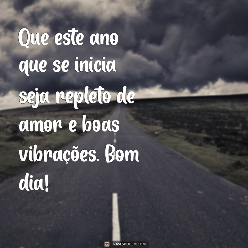 Frases Inspiradoras de Bom Dia para Celebrar um Feliz Ano Novo 