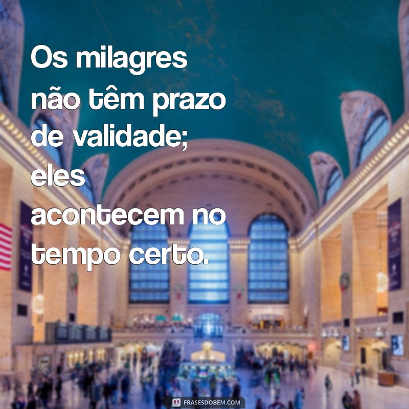 Frases Inspiradoras sobre a Espera de um Milagre: Encontre Esperança e Motivação 