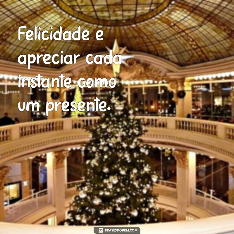 As Melhores Frases de Felicidade para Acompanhar Suas Fotos 