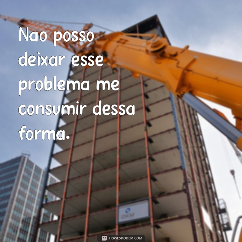 Descubra as melhores frases para aliviar o estresse mental 