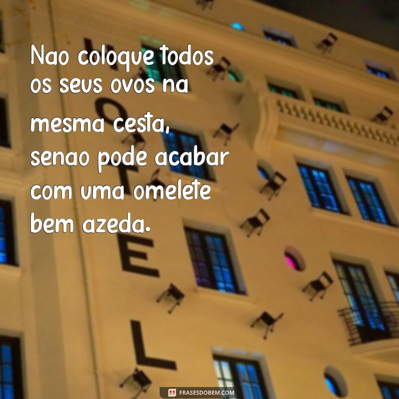 Descubra as melhores frases de conselhos engraçados para alegrar o seu dia! 