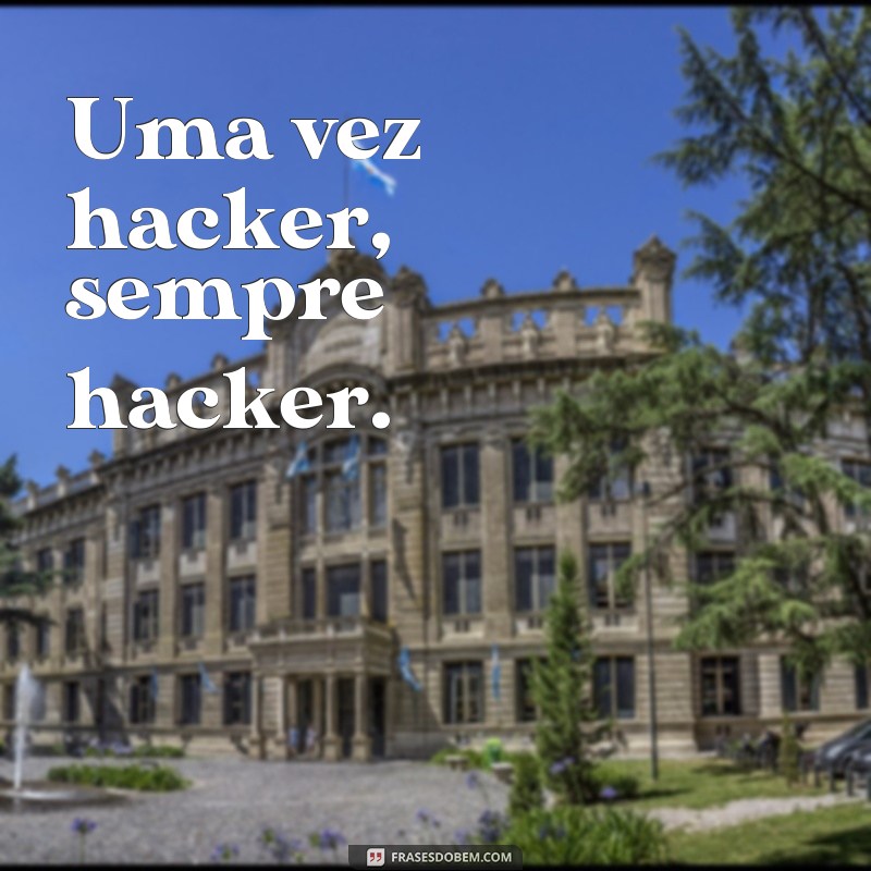 Descubra as melhores frases de hackers para inspirar sua mente criativa 