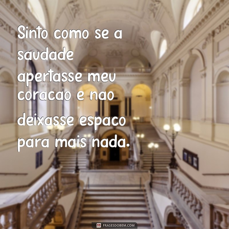 30 frases que expressam a dor da saudade em dias difíceis 