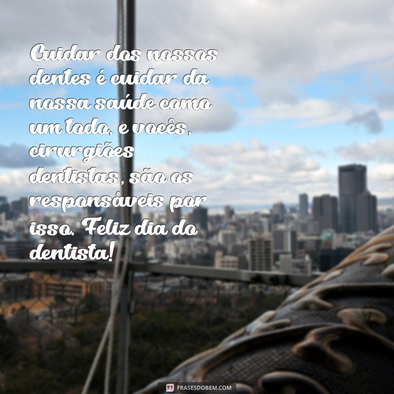 Descubra as melhores frases para homenagear o Dia do Cirurgião Dentista 