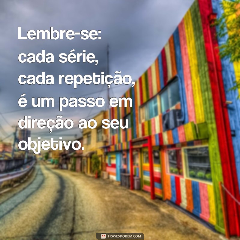 22 Frases de Maromba para Motivar sua Rotina de Treino! 