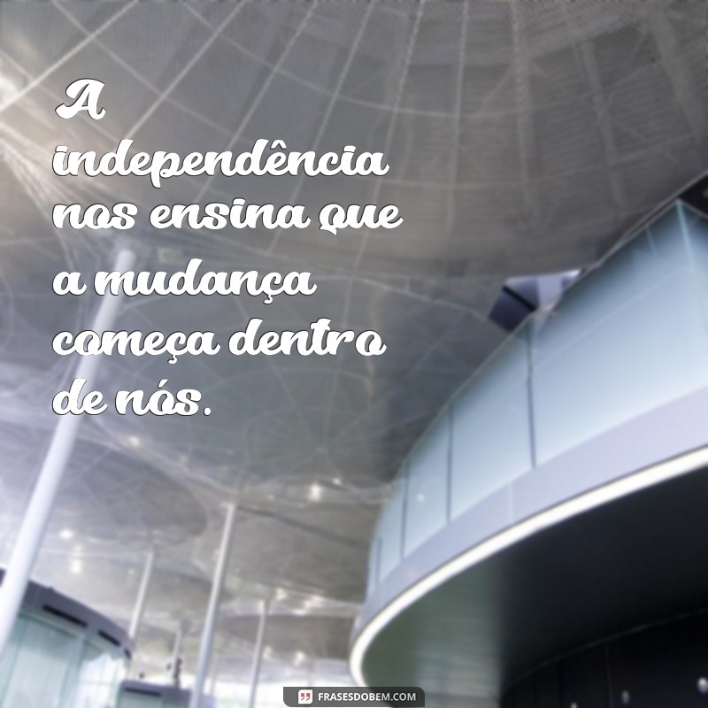 Frases Inspiradoras sobre a Independência do Brasil para Celebrar a Liberdade 