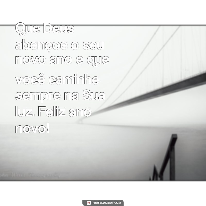 frases feliz ano novo evangelico Que Deus abençoe o seu novo ano e que você caminhe sempre na Sua luz. Feliz ano novo!