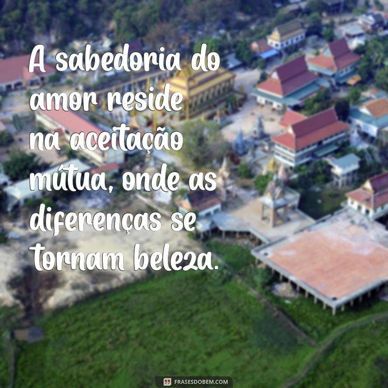 Frases de Amor Inteligente: Inspirações para Encantar com Sabedoria 