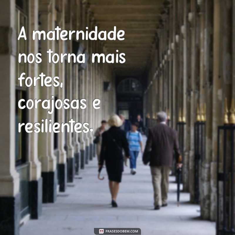 Descubra as mais emocionantes frases sobre a maternidade em nosso texto exclusivo! 