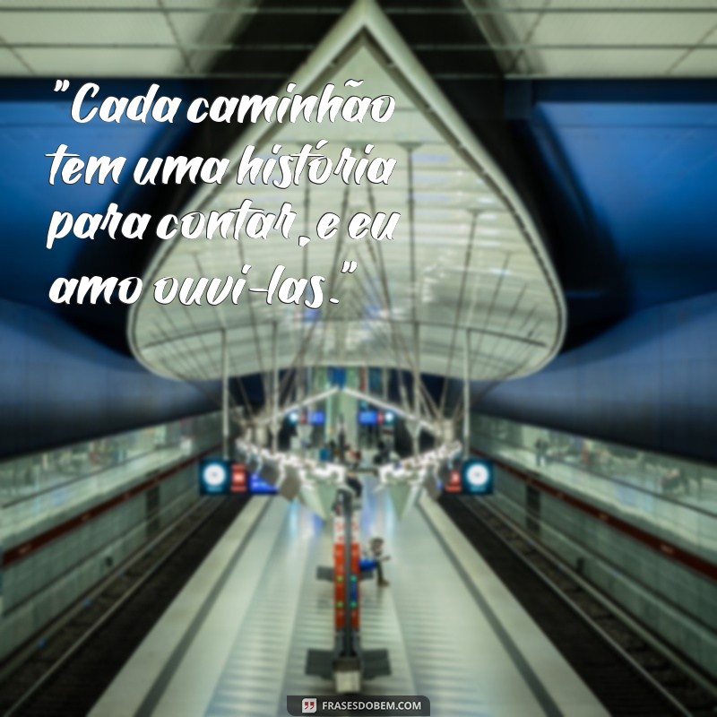 fotos de caminhão com frases bonitas 